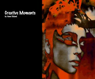 Creative Moments by Anne Ueland book cover