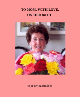 TO MOM, WITH LOVE, ON HER 80TH book cover