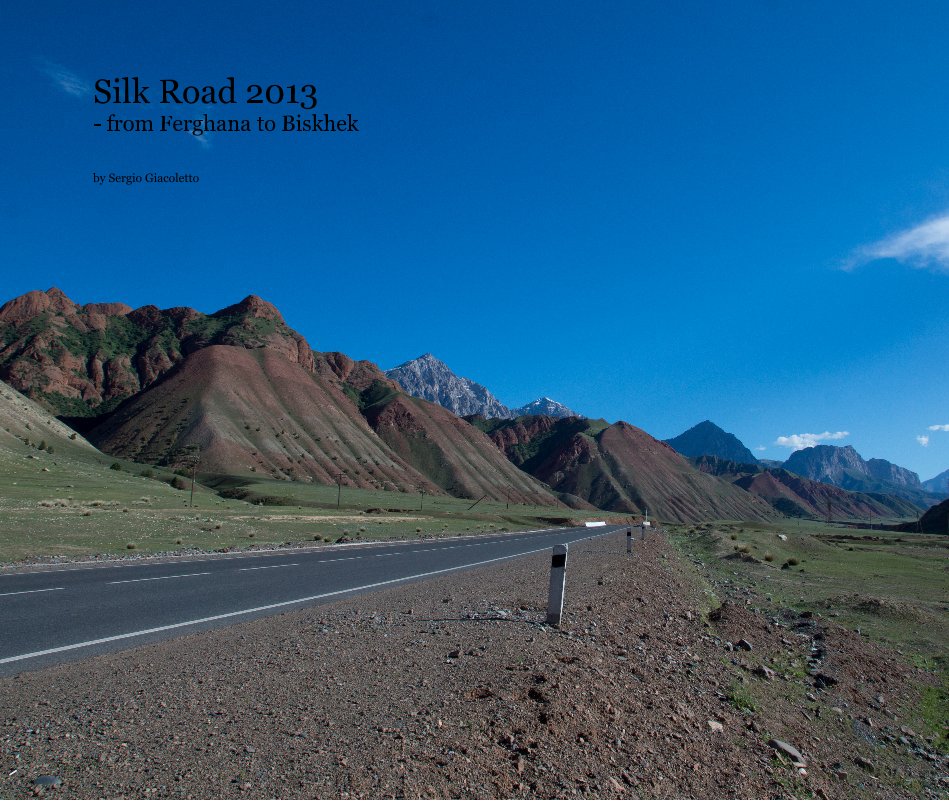 Ver Silk Road 2013 - from Ferghana to Biskhek por Sergio Giacoletto