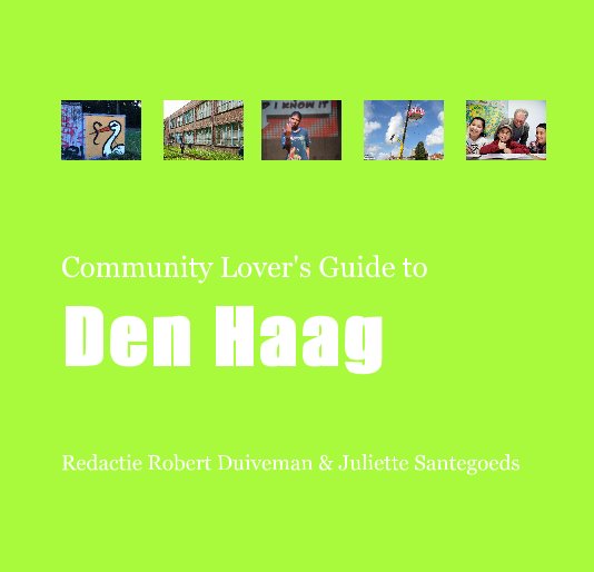 Ver Community Lover's Guide to The Hague por Robert Duiveman en Juliette Santegoeds