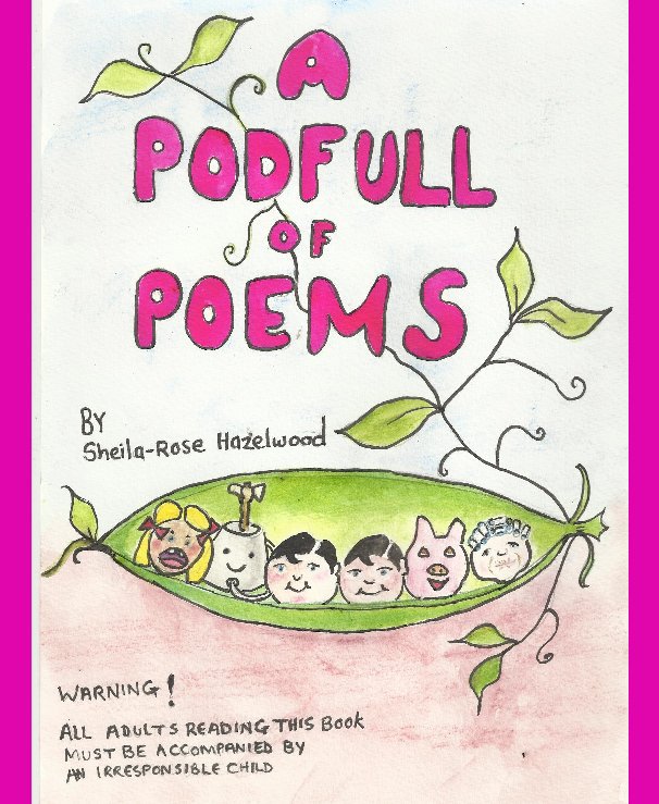 View A PODFULL OF POEMS by Sheila-Rose Hazelwood