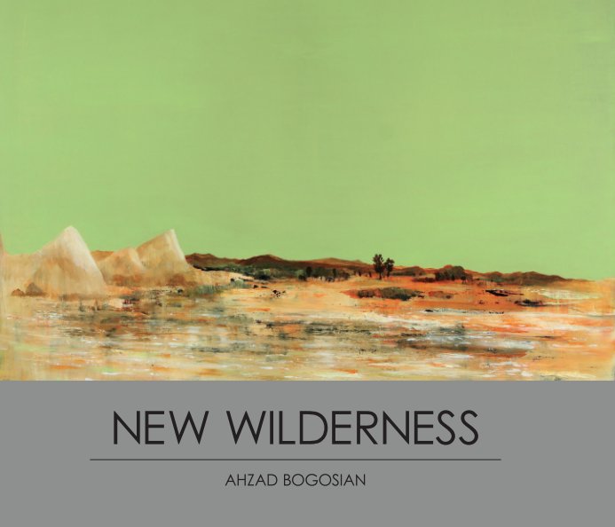 View New Wilderness by Ahzad Bogosian