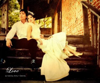 Love as told by Amy + Dennis book cover