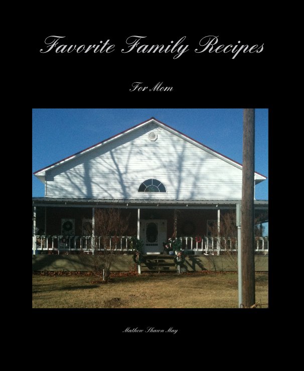 View Favorite Family Recipes by Mathew Shawn May