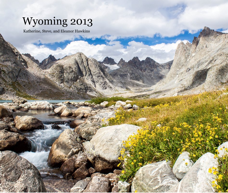 View Wyoming 2013 by Katherine, Steve, and Eleanor Hawkins