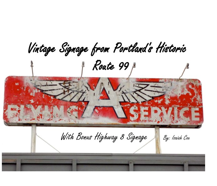 View Vintage Signage from Portland's Historic Route 99 by Isaiah Cox