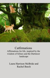 Catfirmations Affirmations for life, inspired by the wisdom of felines and the Dartmoor landscape book cover