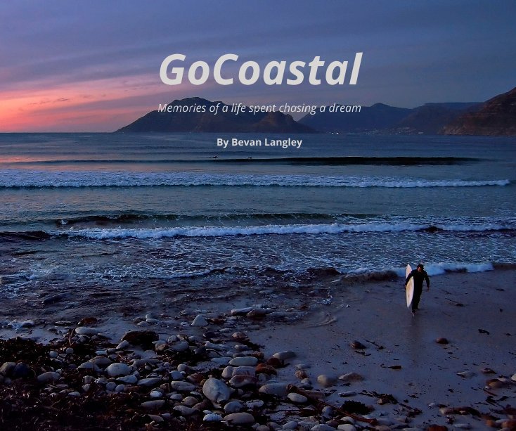 Visualizza GoCoastal Memories of a life spent chasing a dream By Bevan Langley di BevanLangley