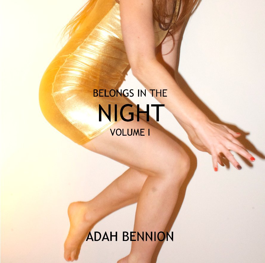 View BELONGS IN THE NIGHT VOLUME I by ADAH BENNION