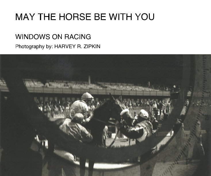 Ver MAY THE HORSE BE WITH YOU por Photography by: HARVEY R. ZIPKIN