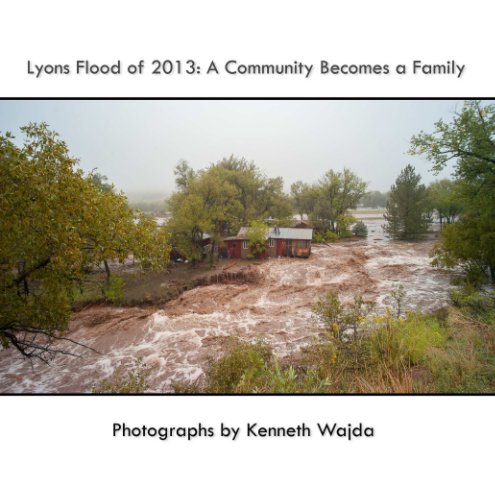 View Lyons Flood of 2013 (Softcover 7x7") by Kenneth Wajda