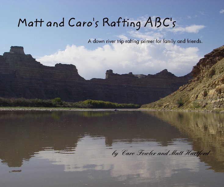 View Matt and Caro's Rafting ABC's by Caro Fowler and Matt Hartford