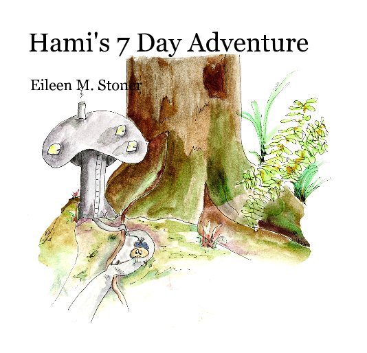 Hami's 7 Day Adventure nach Eileen M. Stoner anzeigen