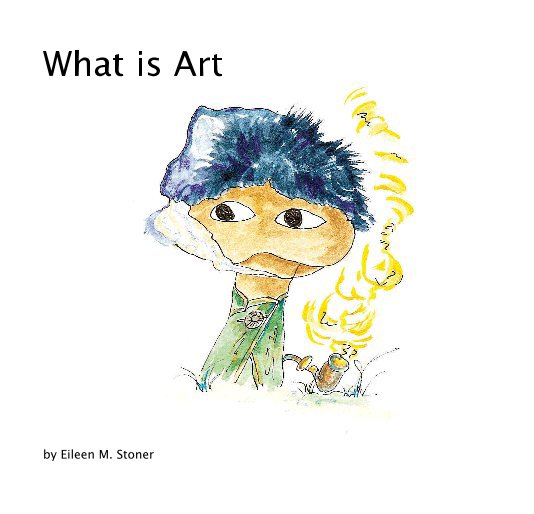 View What is Art? by Eileen M. Stoner