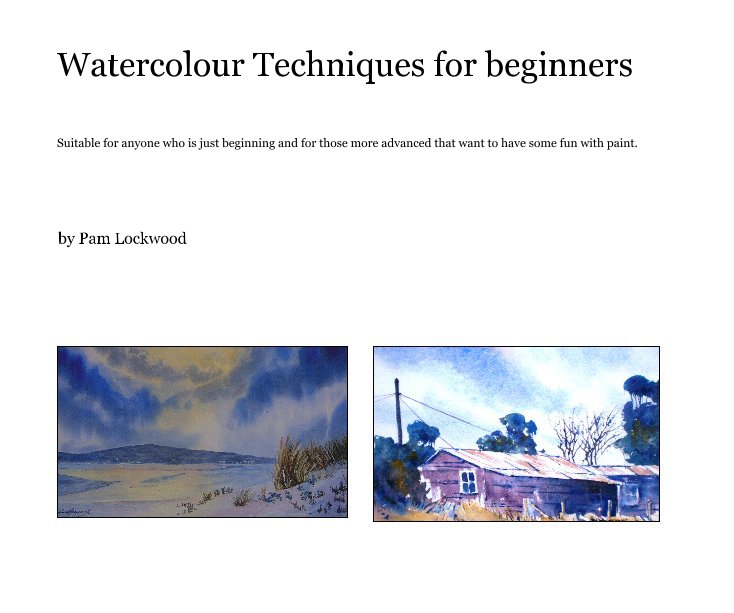 View Watercolour Techniques for beginners by Pam Lockwood