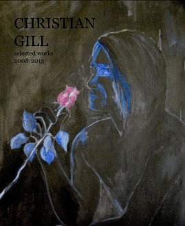 Christian Gill selected works 2008-2013 book cover