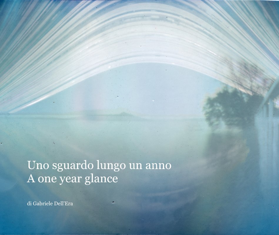 Ver Uno sguardo lungo un anno A one year glance por di Gabriele Dell'Era
