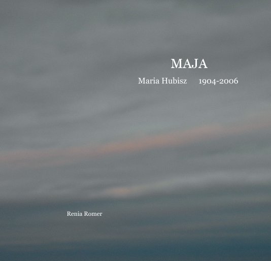 Bekijk MAJA Maria Hubisz 1904-2006 op Renia Romer