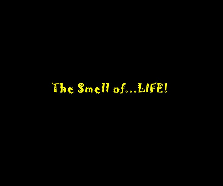 Ver The Smell of...LIFE! por Cari Trappe