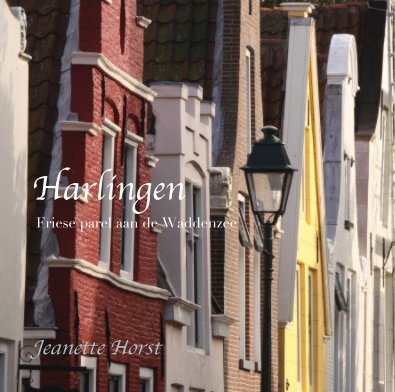 Harlingen Friese parel aan de Waddenzee book cover