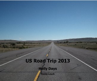 US Road Trip 2013 Holly Days Penny Louch book cover