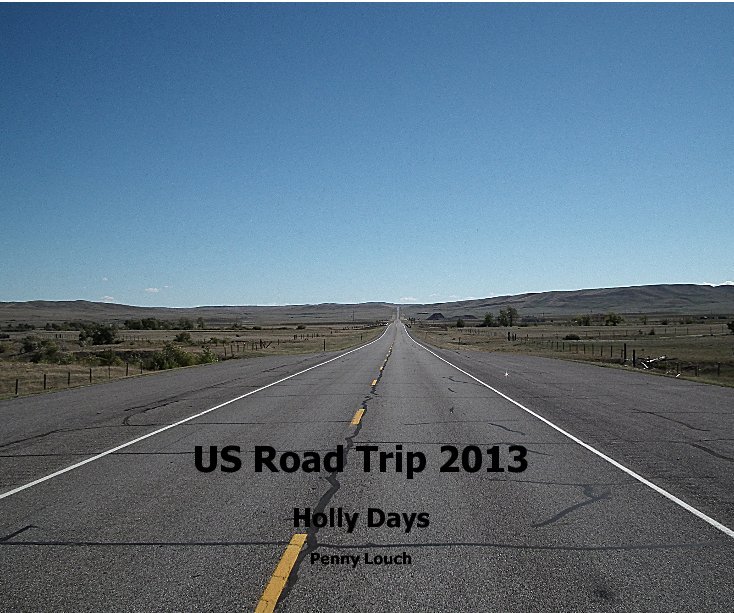 Visualizza US Road Trip 2013 Holly Days Penny Louch di Penny Louch