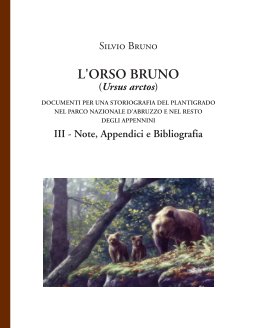 l'ORSO BRUNO (Ursus arctos)... Vol. III Note, Appendici e Bibliografia book cover