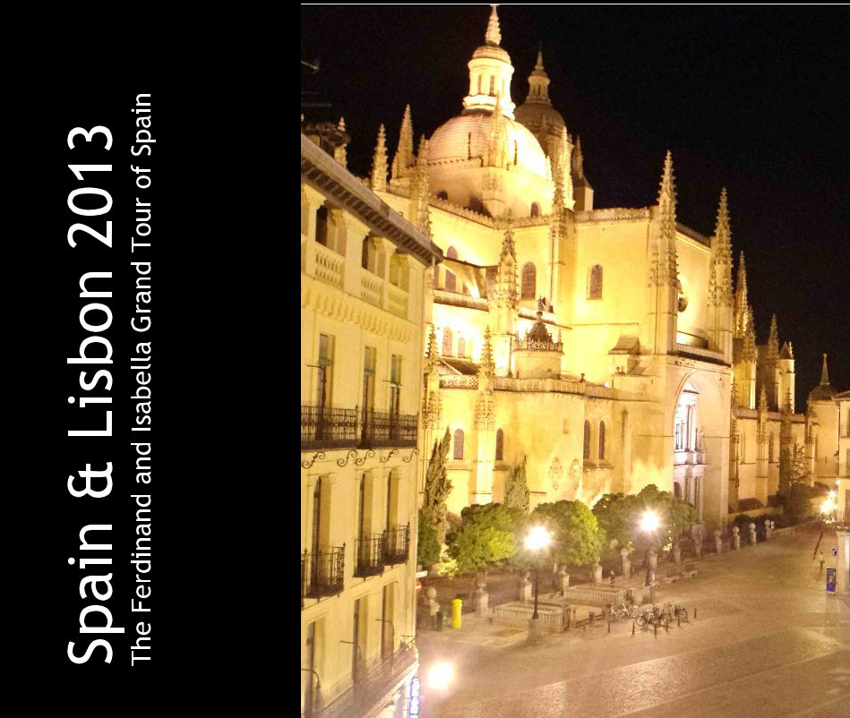 View Spain & Lisbon 2013 The Ferdinand and Isabella Grand Tour of Spain by carlson2155