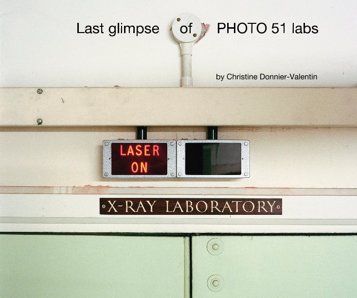 Bekijk Last glimpse of PHOTO 51 labs op Christine Donnier-Valentin