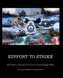 SUPPORT TO STRIKE

The History of the Royal Air Force Tactical Supply Wing book cover