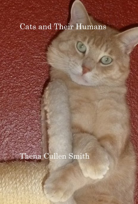 View Cats and Their Humans by Thena Cullen Smith