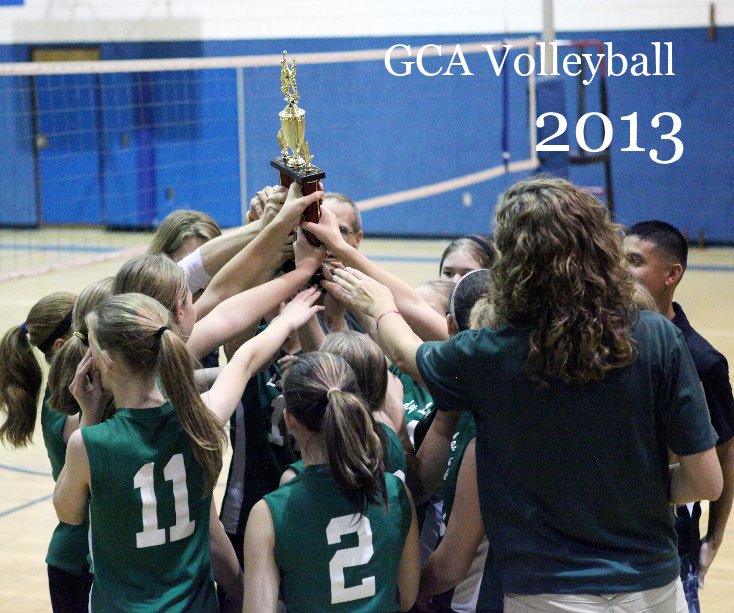 Ver GCA Volleyball 2013 por Keri Rammelsberg