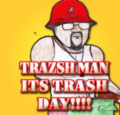 Trazshman Its Trash Day!!!! book cover