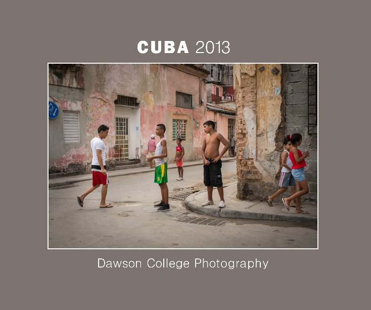 Visualizza CUBA 2013 di Dawson College Photography