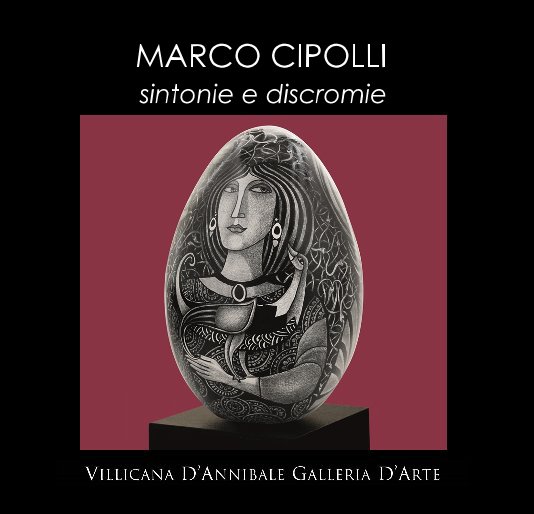 View MARCO CIPOLLI "sintonie e discromie" by DANIELLE VILLICANA D'ANNIBALE
