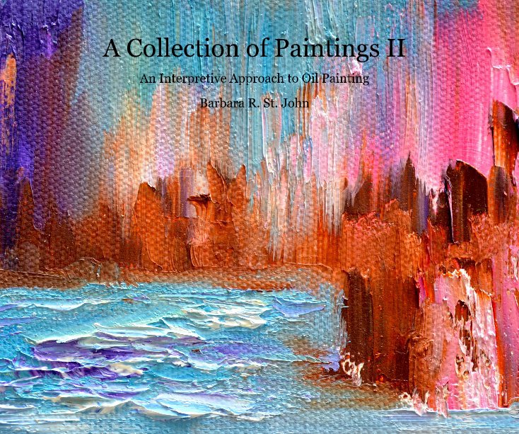 Ver A Collection of Paintings II por Barbara R. St. John