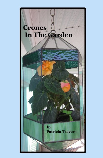 View Crones In The Garden by Patricia Travers