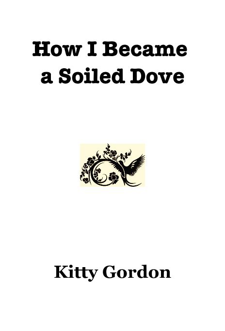 View How I Became a Soiled Dove by Kitty Gordon