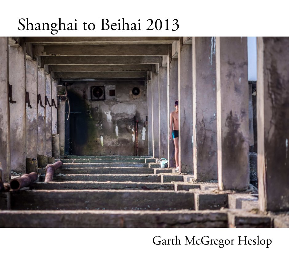 Bekijk Shanghai to Beihai 2013 op Garth McGregor Heslop
