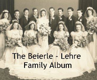 The Beierle - Lehre Family Album book cover