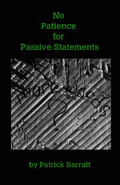 View No Patience for Passive Statements by Patrick Barratt