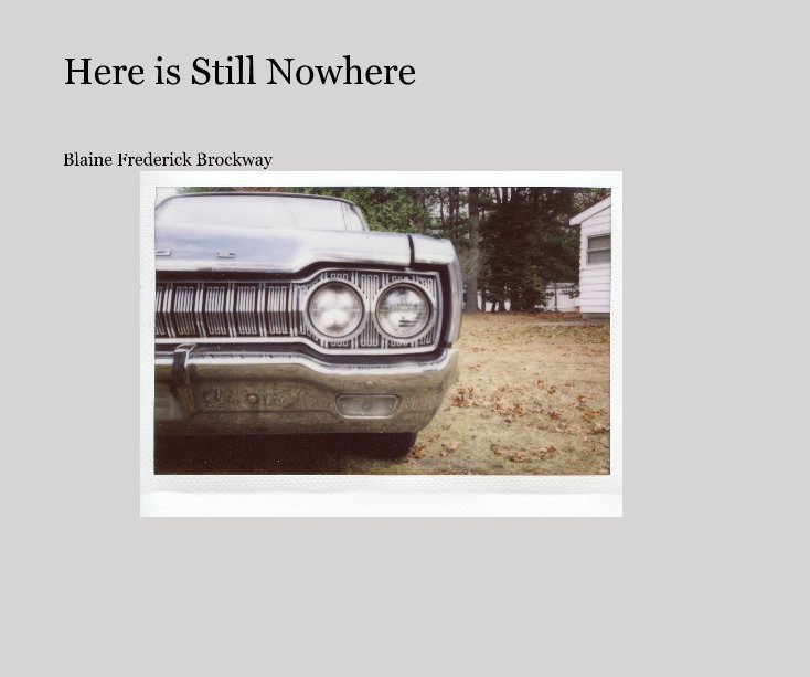 View Here is Still Nowhere by Blaine Frederick Brockway