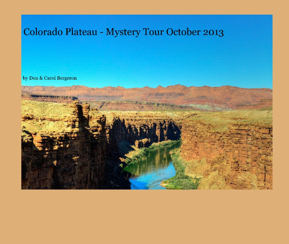 View Colorado Plateau - Mystery Tour October 2013 by Don & Carol Bergeron