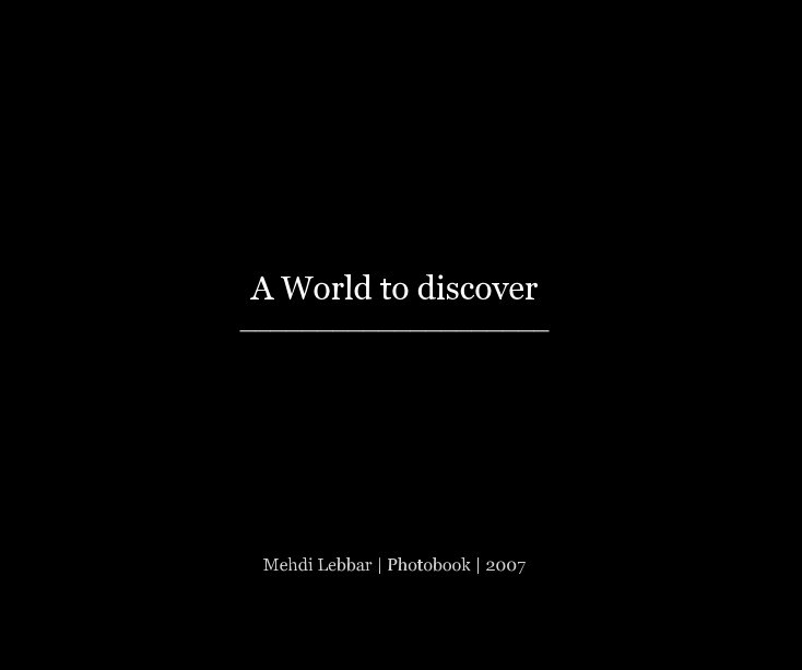 Ver A World to discover por Mehdi Lebbar