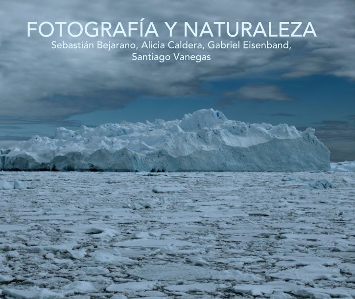 Visualizza FOTOGRAFÍA Y NATURALEZA
Sebastián Bejarano, Alicia Caldera, Gabriel Eisenband,  
Santiago Vanegas di rojogaleria
