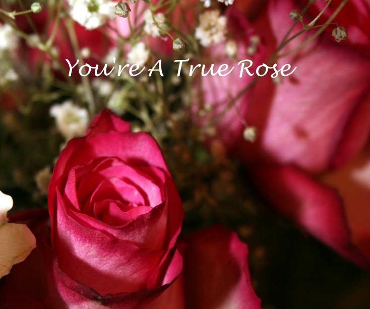 View You're A True Rose by Anquinette Usher