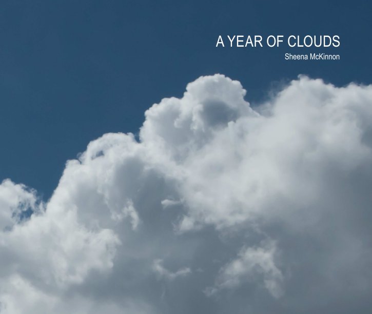 View A Year of Clouds by Sheena McKinnon