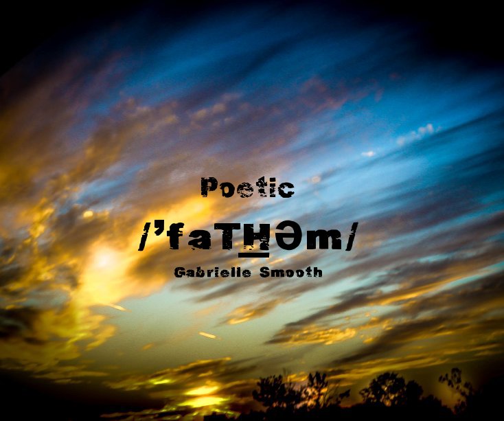 View Poetic /'faT͟Həm/ Gabrielle Smooth by Gabrielle Smooth