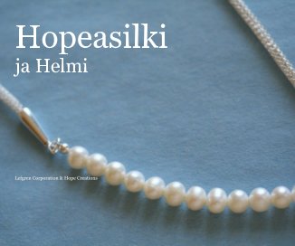 Hopeasilki ja Helmi Lefgren Corporation & Hope Creations book cover