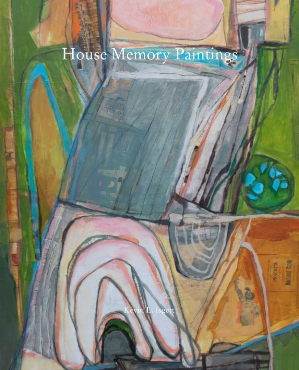 Ver House Memory Paintings por Kevin L. Isgett